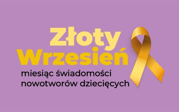 Złoty Wrzesień - bądź solidarny z najmłodszymi pacjentami onkologicznymi