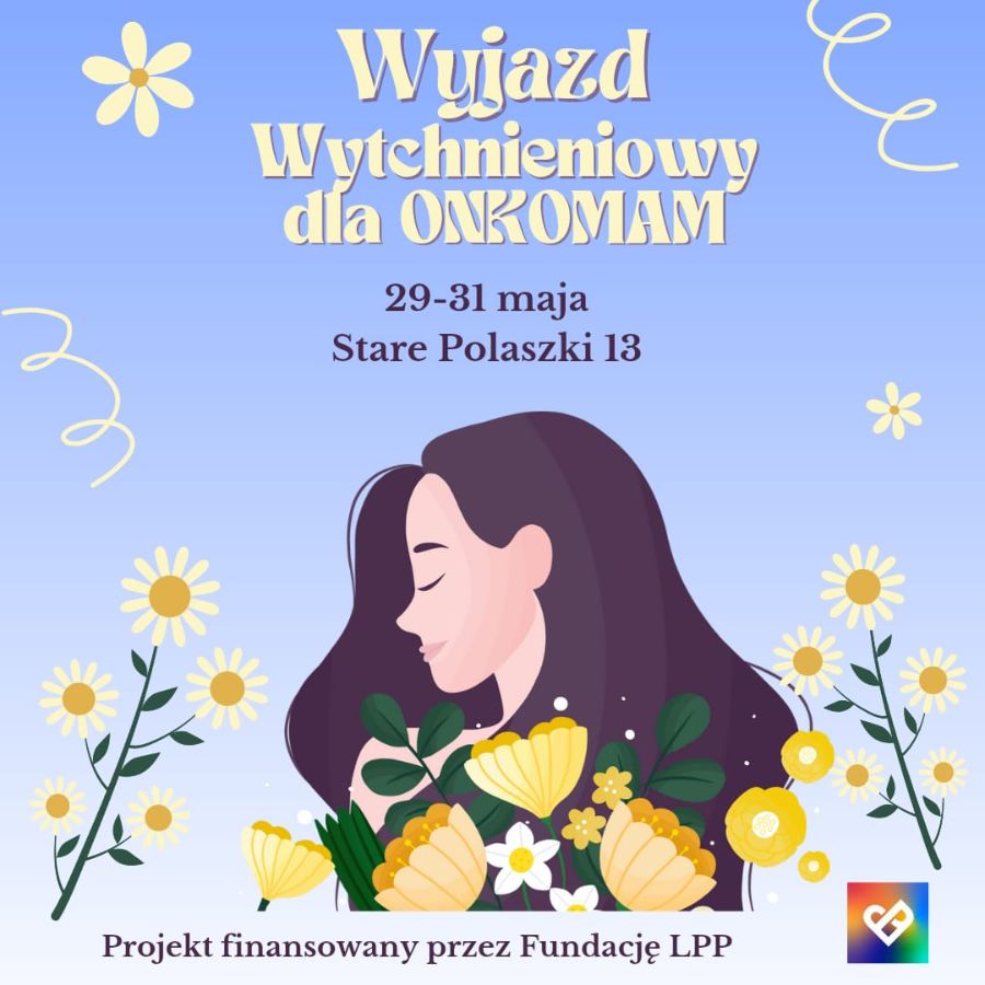 Wytchnienie i nowy początek – wyjątkowy wyjazd dla mam już 29–31 maja